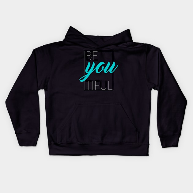 Be You Tiful, Beautiful Kids Hoodie by TinPis